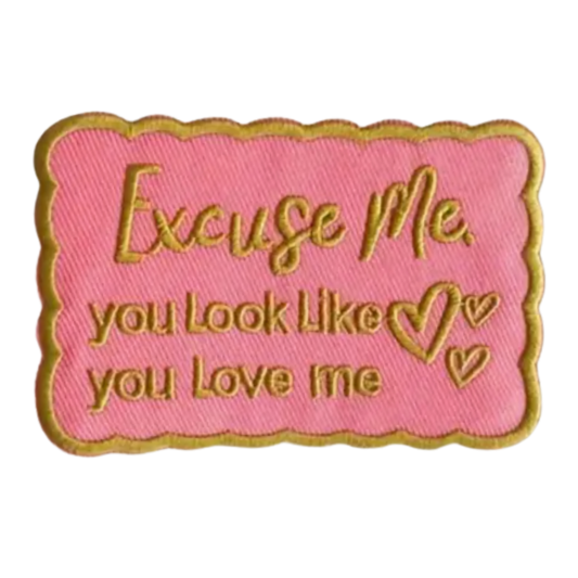 Look Like You Love Me Patch